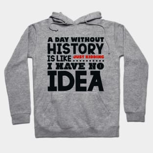 A day without history is like Hoodie